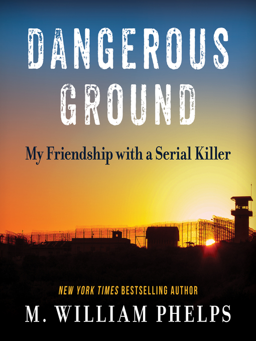 Title details for Dangerous Ground by M. William Phelps - Available